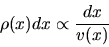 \begin{displaymath}
\rho(x) dx \propto \frac{dx}{v(x)}
\end{displaymath}