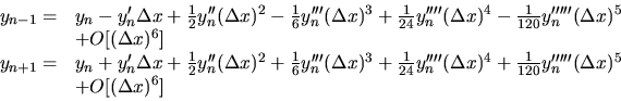 \begin{displaymath}
\begin{array}{ll}
y_{n-1} = & y_n - y'_n \Delta x + \frac{1}...
...20} y'''''_n (\Delta x)^5 \\
& + O[(\Delta x)^6]
\end{array}\end{displaymath}