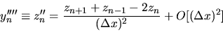 \begin{displaymath}
y''''_n \equiv z''_n =
\frac{z_{n+1} + z_{n-1} - 2z_n}{(\Delta x)^2} + O[(\Delta x)^2]
\end{displaymath}