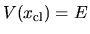$V(x_{\rm cl})=E$