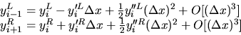 \begin{displaymath}
\begin{array}{l}
y^L_{i-1} = y^L_i - y'^L_i \Delta x + \frac...
... \frac{1}{2} y''^R_i (\Delta x)^2
+ O[(\Delta x)^3]
\end{array}\end{displaymath}