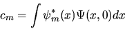 \begin{displaymath}
c_m = \int \psi^*_m(x) \Psi(x,0) dx
\end{displaymath}