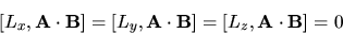 \begin{displaymath}[L_x,{\bf A}\cdot{\bf B}]= [L_y,{\bf A}\cdot{\bf B}] =
[L_z,{\bf A}\cdot{\bf B}] = 0
\end{displaymath}