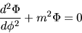 \begin{displaymath}
\frac{d^2 \Phi}{d\phi^2} + m^2 \Phi = 0
\end{displaymath}