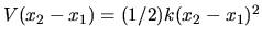 $V(x_2-x_1) = (1/2) k (x_2-x_1)^2$