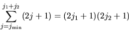 \begin{displaymath}
\sum_{j=j_{\rm min}}^{j_1+j_2} (2j+1) = (2j_1+1)(2j_2+1)
\end{displaymath}