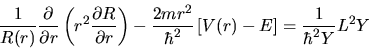 \begin{displaymath}
\frac{1}{R(r)} \frac{\partial}{\partial r}
\left( r^2 \frac{...
...{\hbar^2} \left[ V(r) - E \right] =
\frac{1}{\hbar^2 Y} L^2 Y
\end{displaymath}