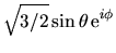 $\displaystyle \sqrt{3/2} \sin\theta  {\rm e}^{i\phi}$