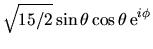 $\displaystyle \sqrt{15/2} \sin\theta\cos\theta  {\rm e}^{i\phi}$