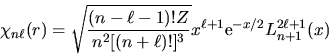\begin{displaymath}
\chi_{n\ell}(r) =
\sqrt{\frac{(n-\ell-1)!Z}{n^2[(n+\ell)!]^3}}
x^{\ell+1} {\rm e}^{-x/2} L_{n+1}^{2\ell+1}(x)
\end{displaymath}