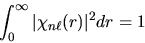 \begin{displaymath}
\int_0^\infty \vert\chi_{n\ell}(r)\vert^2 dr = 1
\end{displaymath}
