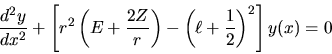 \begin{displaymath}
\frac{d^2 y}{dx^2}
+ \left[ r^2 \left( E + \frac{2Z}{r} \right)
- \left( \ell + \frac{1}{2} \right)^2
\right] y(x) = 0
\end{displaymath}