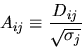 \begin{displaymath}
A_{ij} \equiv \frac{D_{ij}}{\sqrt{\sigma_j}}
\end{displaymath}