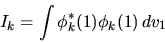 \begin{displaymath}
I_k = \int \phi^*_k(1) \phi_k(1) \, dv_1
\end{displaymath}