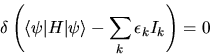 \begin{displaymath}
\delta \left( \langle \psi\vert H\vert\psi \rangle - \sum_k \epsilon_k I_k \right) = 0
\end{displaymath}