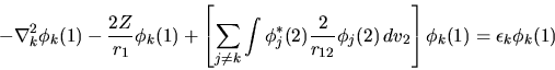 \begin{displaymath}
-\nabla^2_k \phi_k(1) -\frac{2Z}{r_1} \phi_k(1) +
\left[ \s...
...}}
\phi_j(2) \, dv_2 \right] \phi_k(1) = \epsilon_k \phi_k(1)
\end{displaymath}
