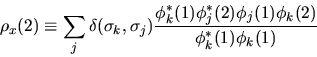 \begin{displaymath}
\rho_x(2) \equiv \sum_j \delta(\sigma_k, \sigma_j) \frac
{\p...
...^*(1) \phi^*_j(2) \phi_j(1) \phi_k(2)}
{\phi_k^*(1) \phi_k(1)}
\end{displaymath}