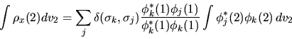 \begin{displaymath}
\int \rho_x(2) dv_2 = \sum_j \delta(\sigma_k, \sigma_j)
\fra...
...(1)}{\phi_k^*(1) \phi_k(1)}
\int \phi^*_j(2) \phi_k(2) \, dv_2
\end{displaymath}