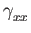 $ \gamma_{{xx}}^{}$