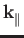 $ \bf k_{\parallel}^{}$